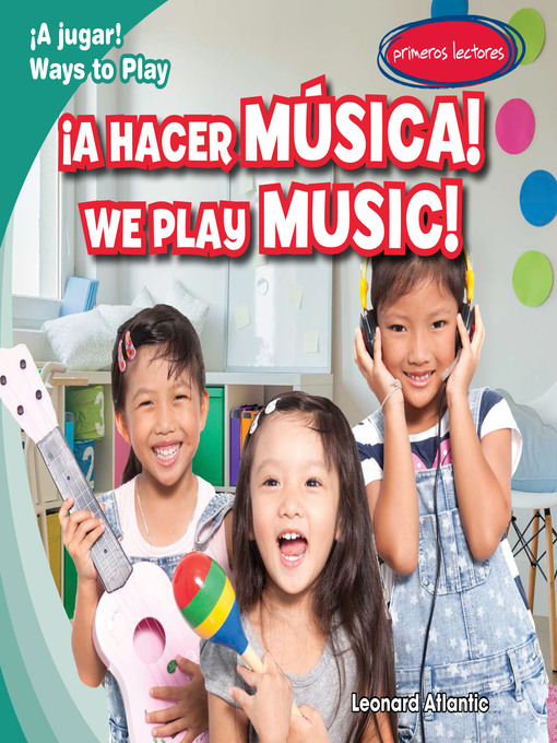 Title details for ¡A hacer música! / We Play Music! by Leonard Atlantic - Available